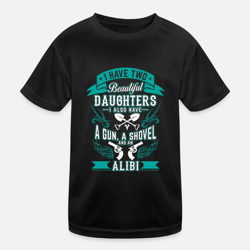 Two beautiful daughters a gun a shovel an alibi - Kids Functional T-Shirt - black