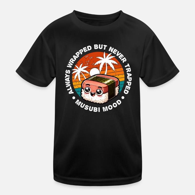 ALWAYS WRAPPED BUT NEVER TRAPPED MUSUBI MOOD Kids Functional T-Shirt