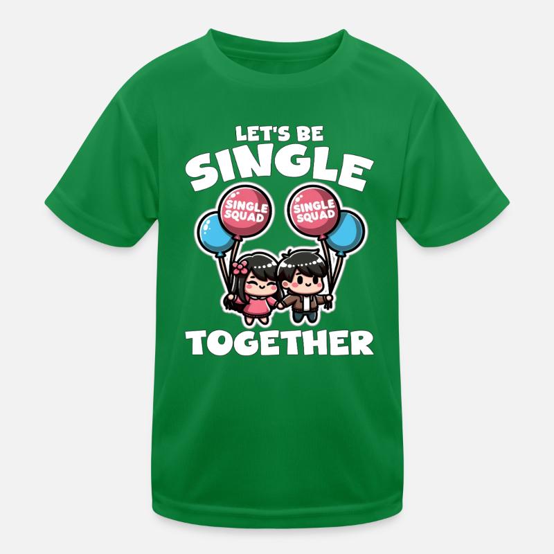 LASS UNS ZUSAMMEN SINGLE SEIN - GESCHENK Kinder Funktions-T-Shirt