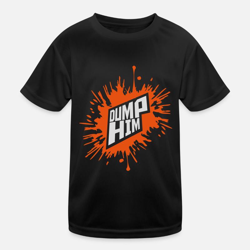 dump him Zitat Logo Kinder Funktions-T-Shirt