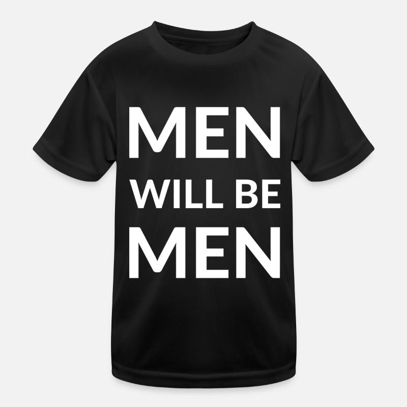 MEN WILL BE MEN Kids Functional T-Shirt