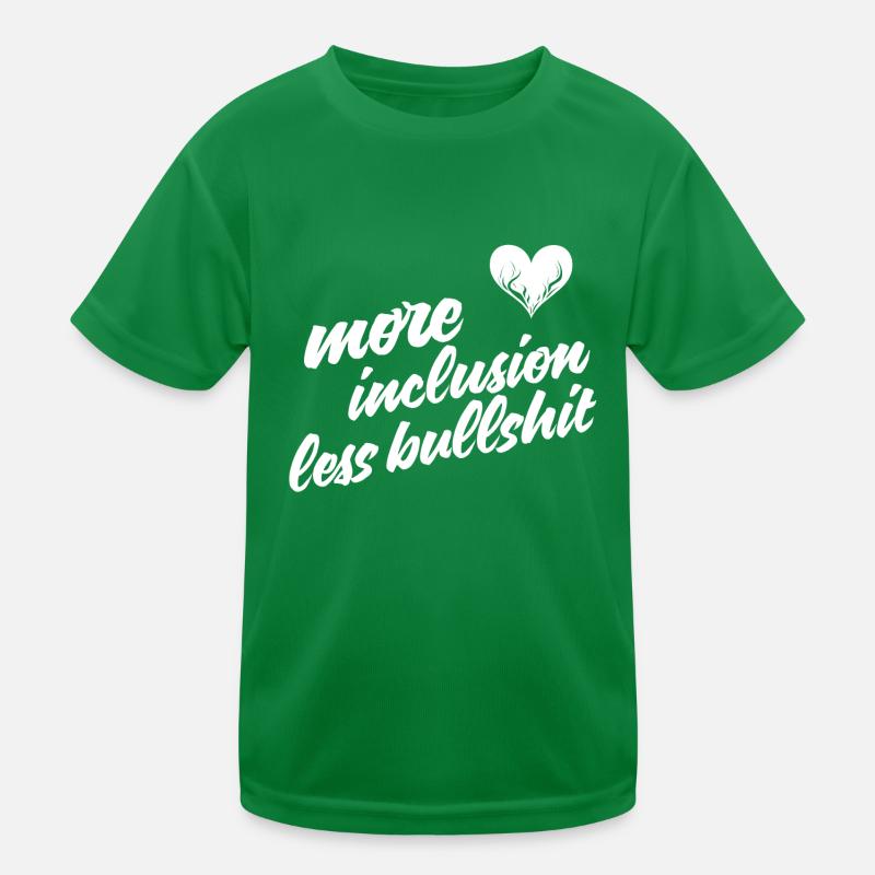 more inclusion less bullshit Kinder Funktions-T-Shirt