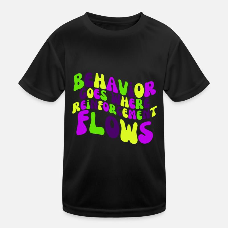Behavior Goes Where Reinforcement Flows Kids Functional T-Shirt