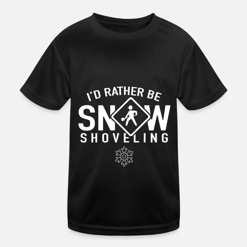 I'd rather snow shovel snow shovel Kids Functional T-Shirt