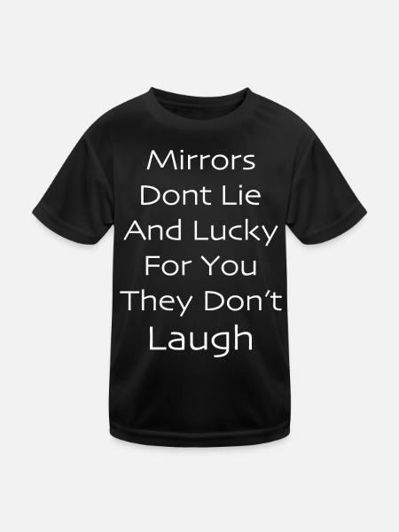 Mirrors don't lie and lucky for you they don't - Kids Functional T-Shirt - black - Front