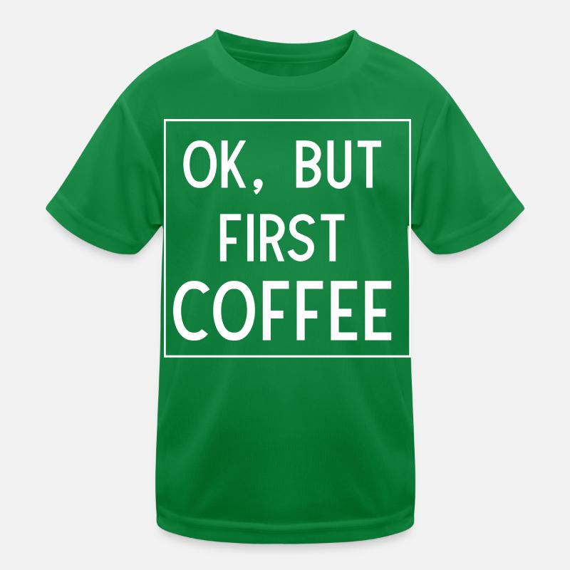 Oh, but first Coffee Kinder Funktions-T-Shirt