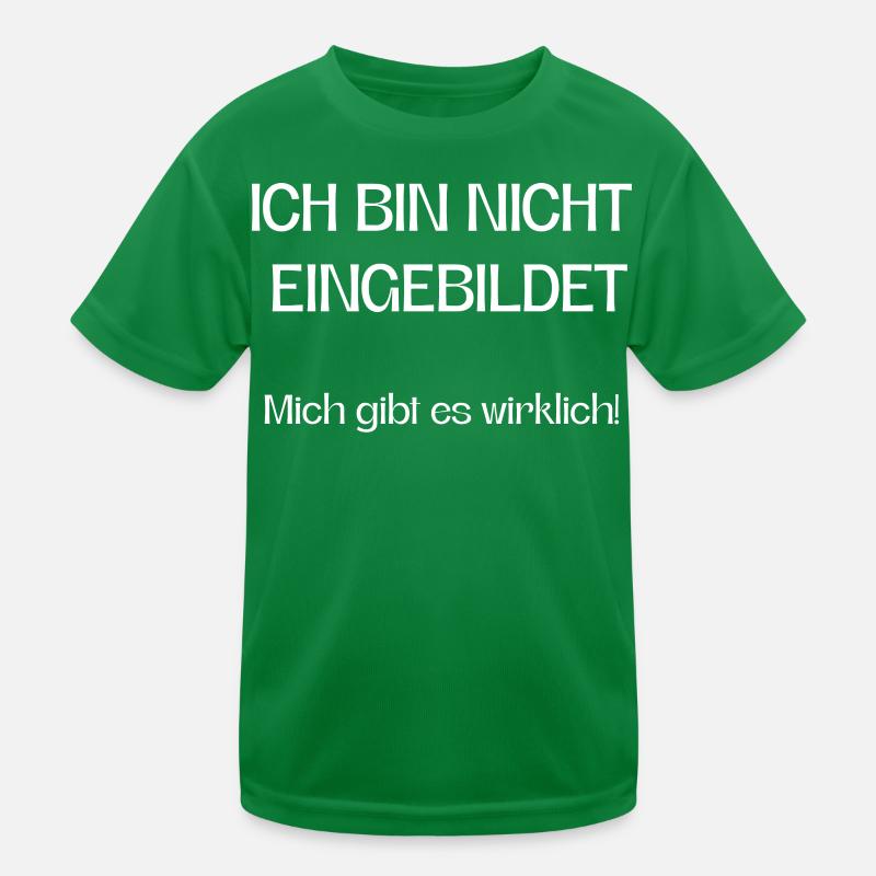 Ich bin nicht eingebildet mich gibt es wirklich! Kinder Funktions-T-Shirt