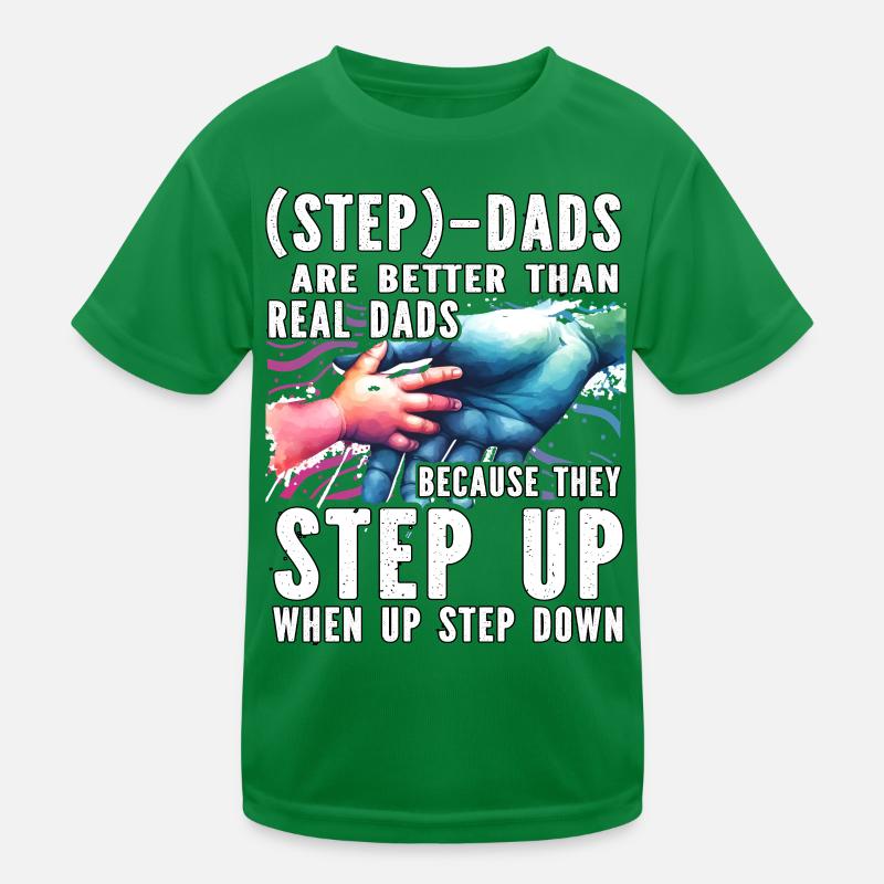 Step Dads are better than real Dads because Kids Functional T-Shirt