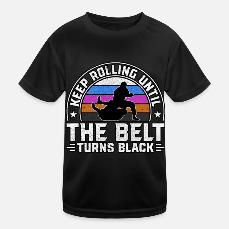 Keep rolling until the belt turns black Kids Functional T-Shirt