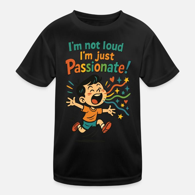 I'm Not Loud I'm Just Passionate Kindergarten Kinder Funktions-T-Shirt