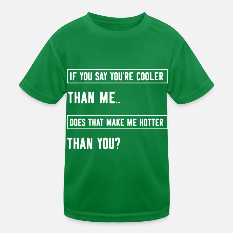 Si tu dis que tu es plus cool que moi, est-ce que ça me rend... T-shirt sport Enfant