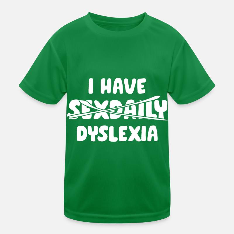 I have dyslexia Kinder Funktions-T-Shirt