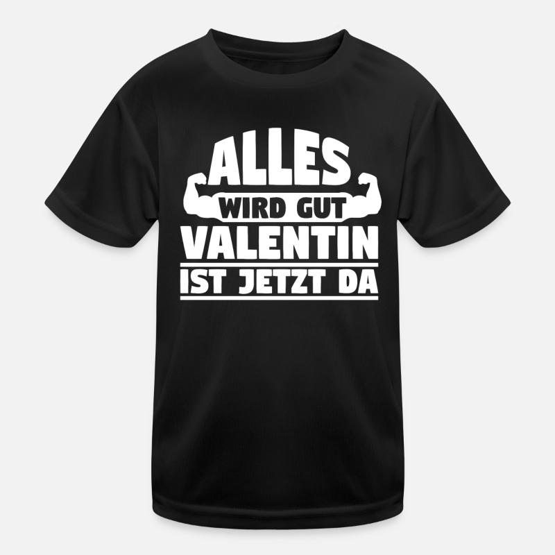 Alles wird gut Valentin ist jetzt da Kinder Funktions-T-Shirt