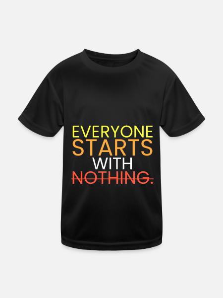 Tout le monde commence avec rien. - T-shirt sport Enfant - noir - Devant