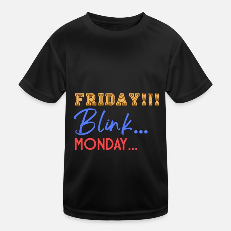 Freitag! Blink...Mooonday... Kinder Funktions-T-Shirt