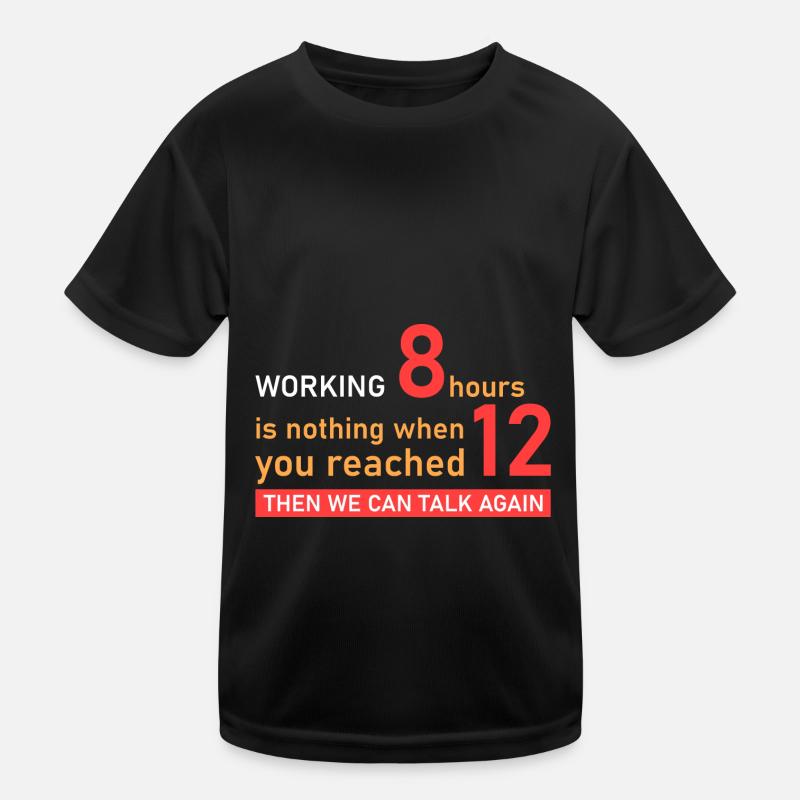 Travaillez 12 heures! T-shirt sport Enfant