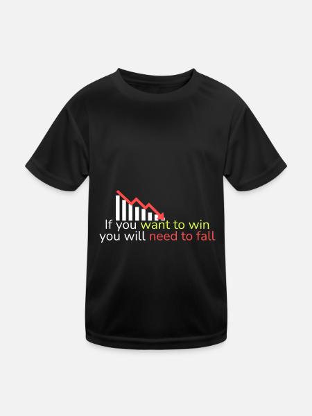 If you want to win, you have to fall - Kids Functional T-Shirt - black - Front