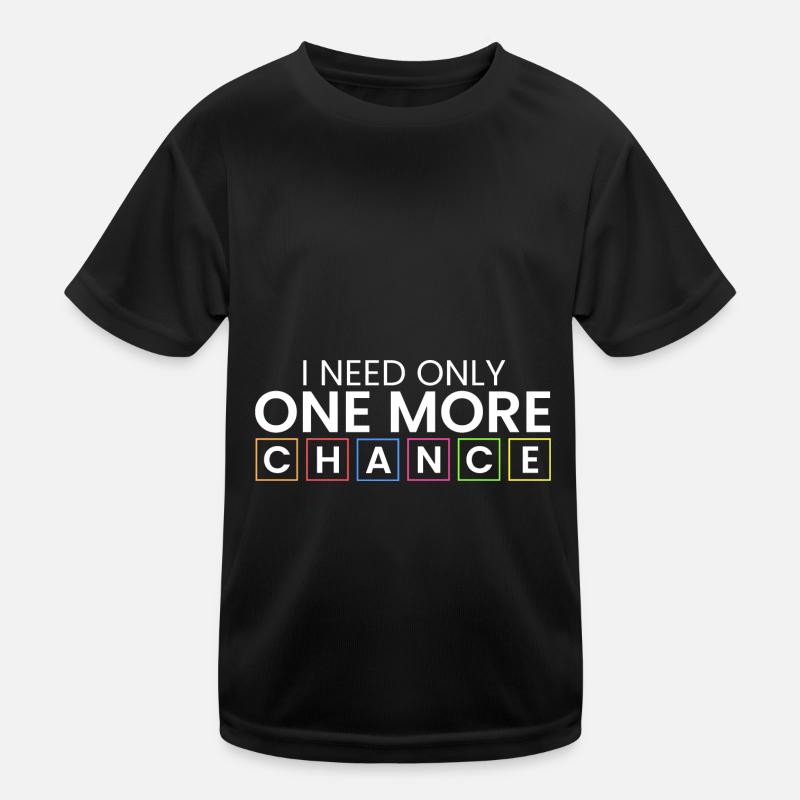 Ich brauche nur noch eine Chance Kinder Funktions-T-Shirt