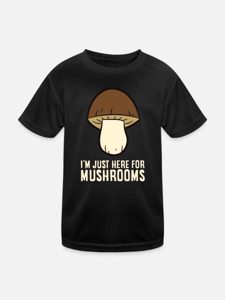 Mushroom - I'm just here for Mushrooms - Kinder Funktions-T-Shirt - Schwarz - Vorne