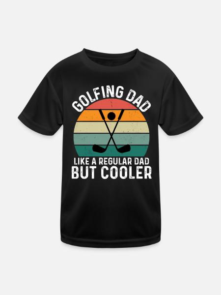 Golfing Dad Like A Regular Dad But Cooler - Kids Functional T-Shirt - black - Front