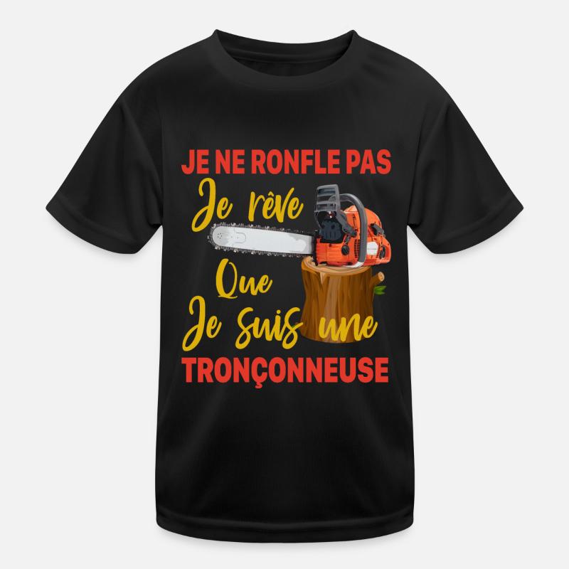 Bûcheron je ne ronfle pas je rêve Tronçonneuse T-shirt sport Enfant