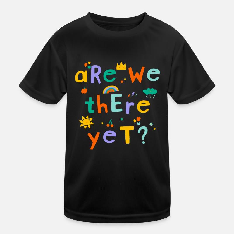 Are we there yet? Kids Functional T-Shirt
