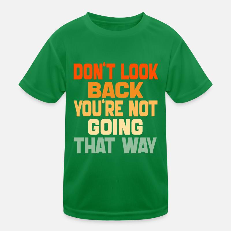 Don't Look Back You're Not Going That Way Funny Kids Functional T-Shirt