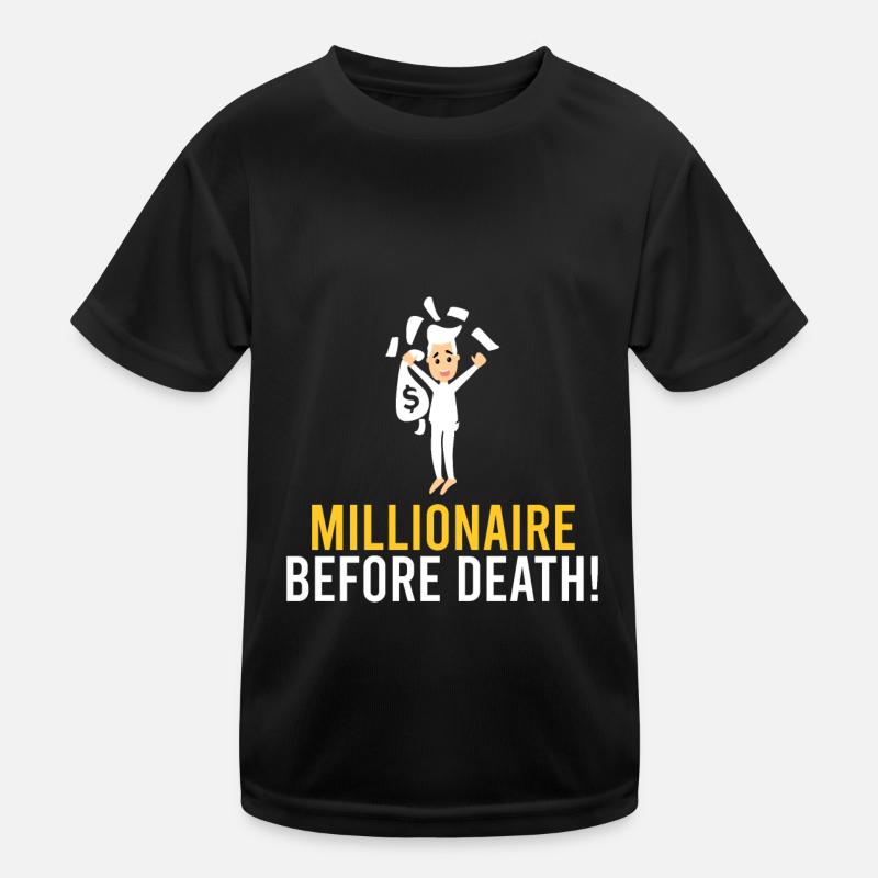 Millionaire before death! Kids Functional T-Shirt