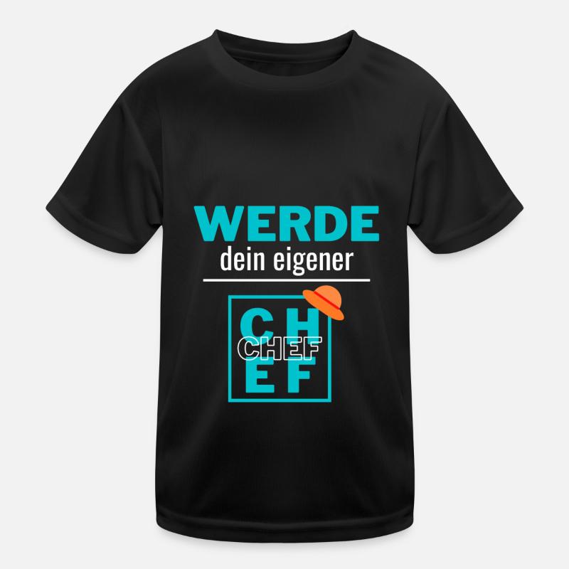 werde dein eigener Chef Kinder Funktions-T-Shirt