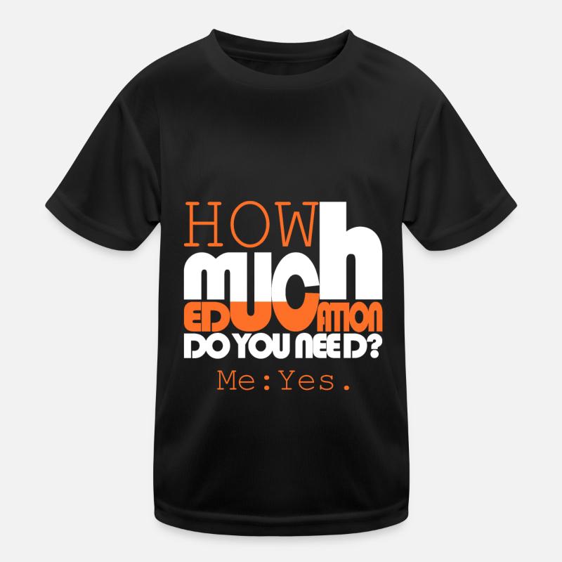 How much education? Kids Functional T-Shirt