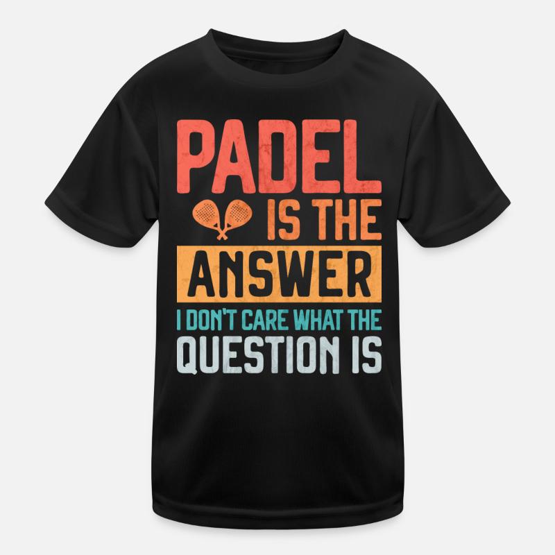 Padel is the Answer Funny Gift for Padel Player Kids Functional T-Shirt