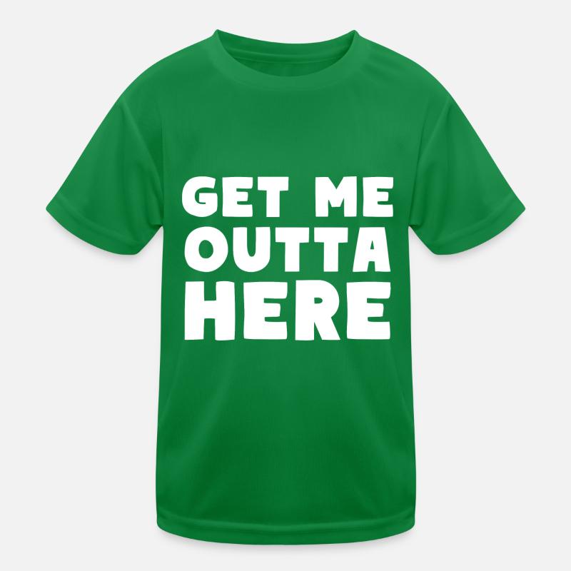 Get Me Outta Here Kinder Funktions-T-Shirt