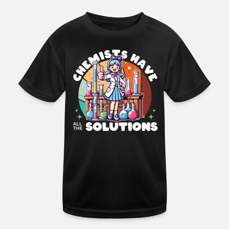 CHEMISTS HAVE ALL THE SOLUTIONS Kids Functional T-Shirt