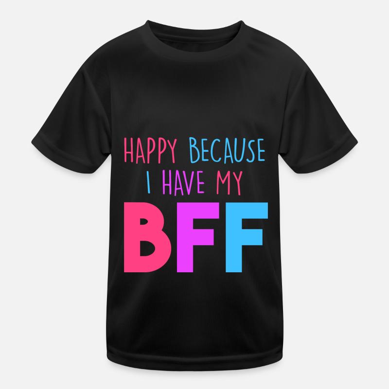 Happy because I have my BFF - Kids Functional T-Shirt - black