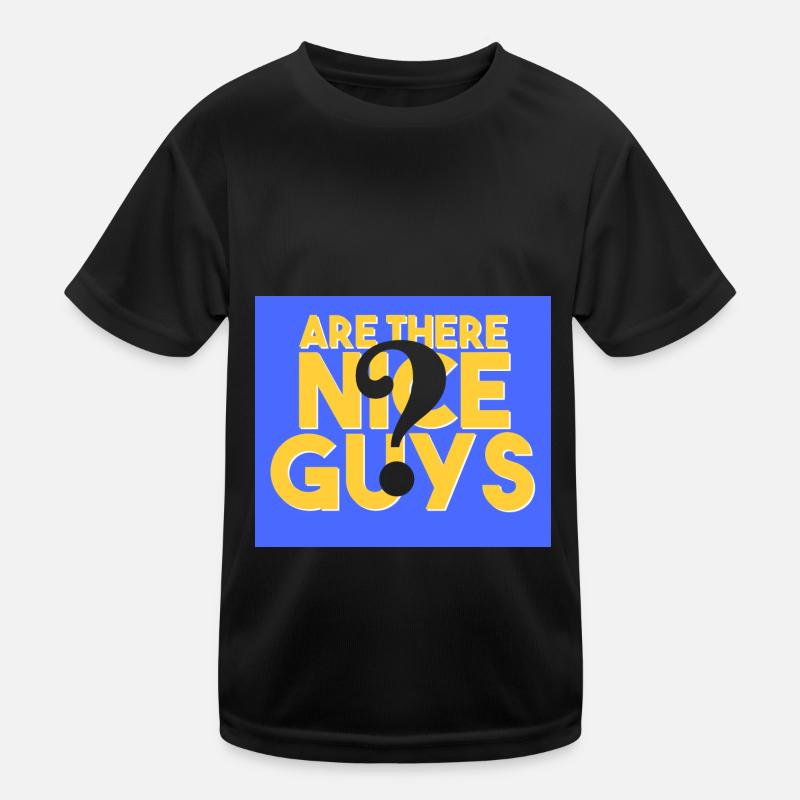 Are there any nice guys? Kids Functional T-Shirt
