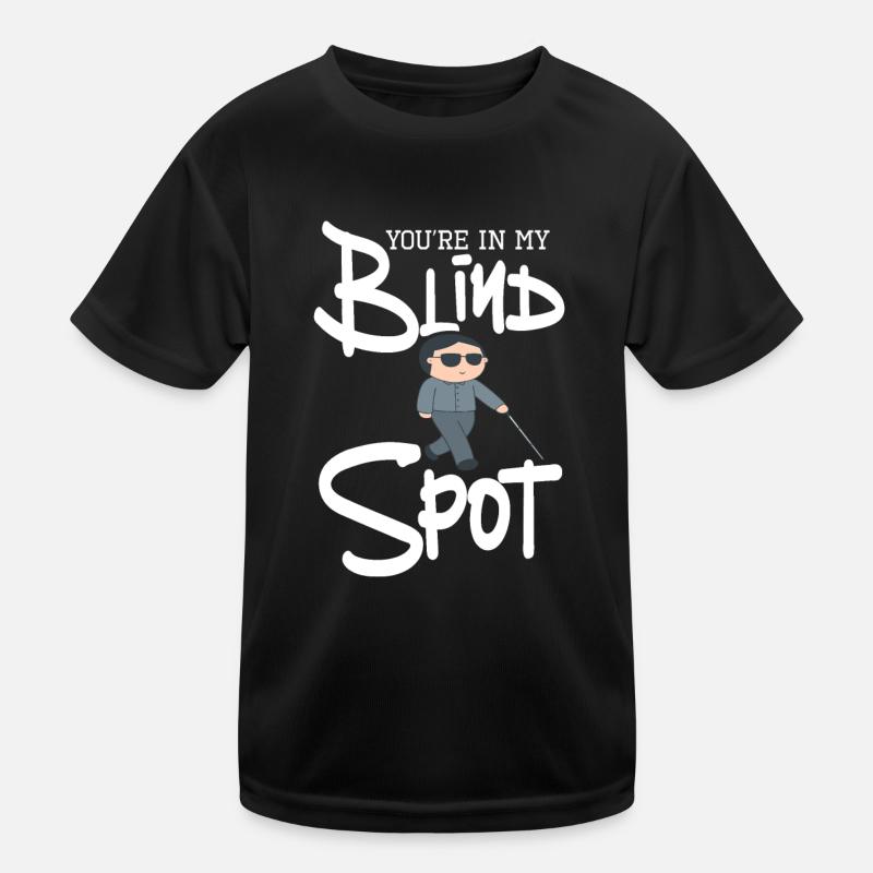 You're In My Blind Spot - Visual Impairment Kids Functional T-Shirt