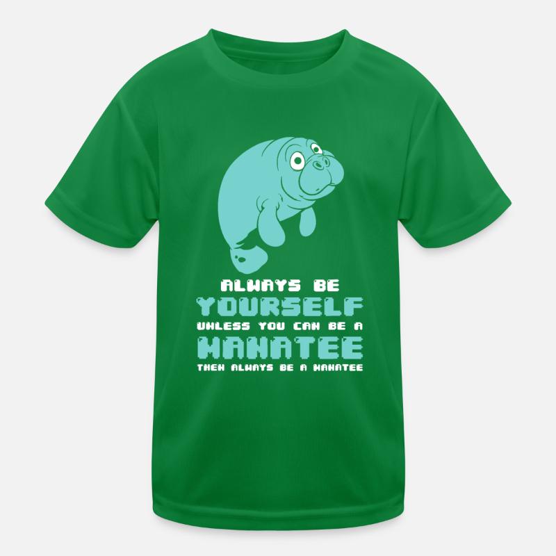 Manatee - Sei immer du selbst, es sei denn, Kinder Funktions-T-Shirt
