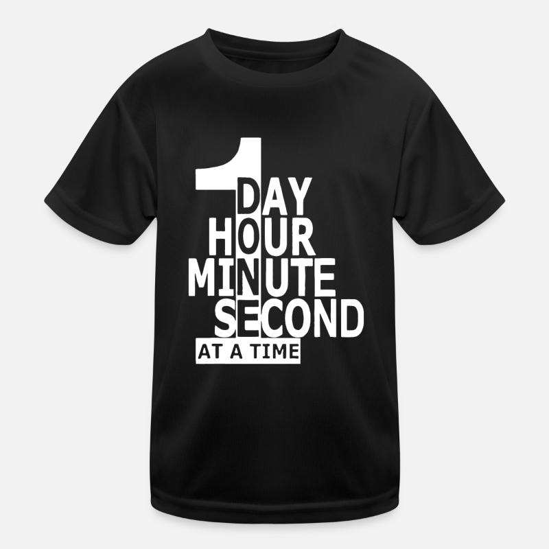 One Day Hour Minute Second At A Time Kids Functional T-Shirt