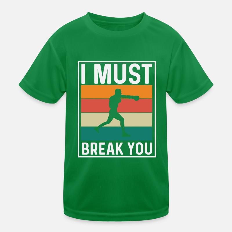 I must break you Kinder Funktions-T-Shirt