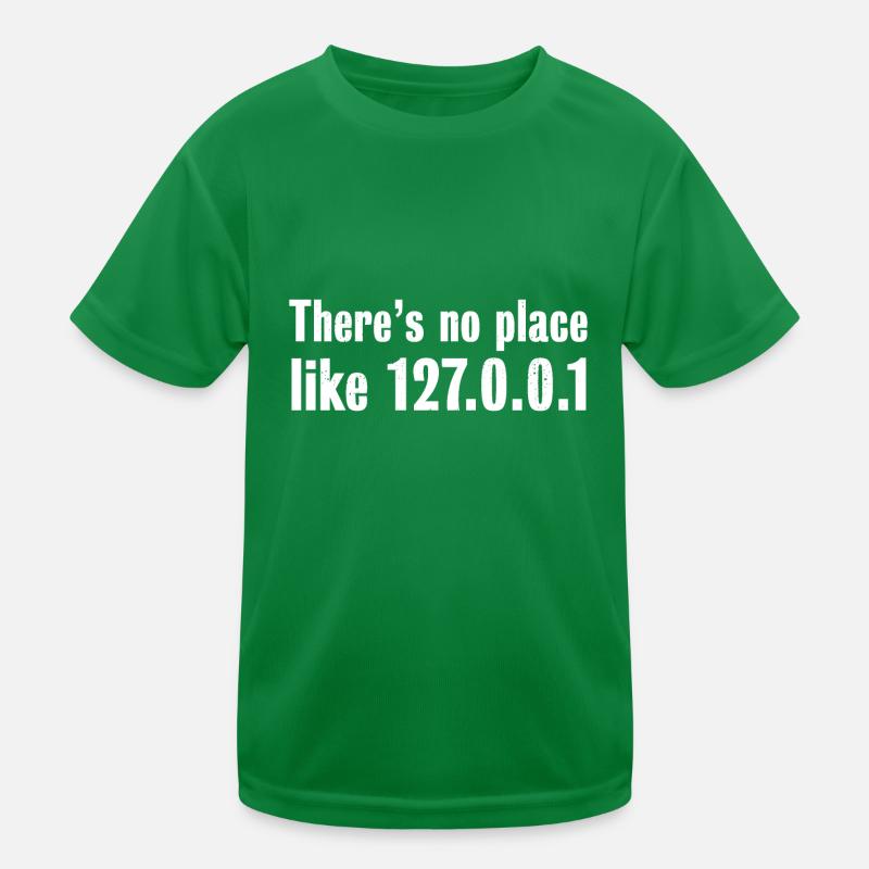 There is no place like 127.0.0.1 - Programmer Gift Kids Functional T-Shirt