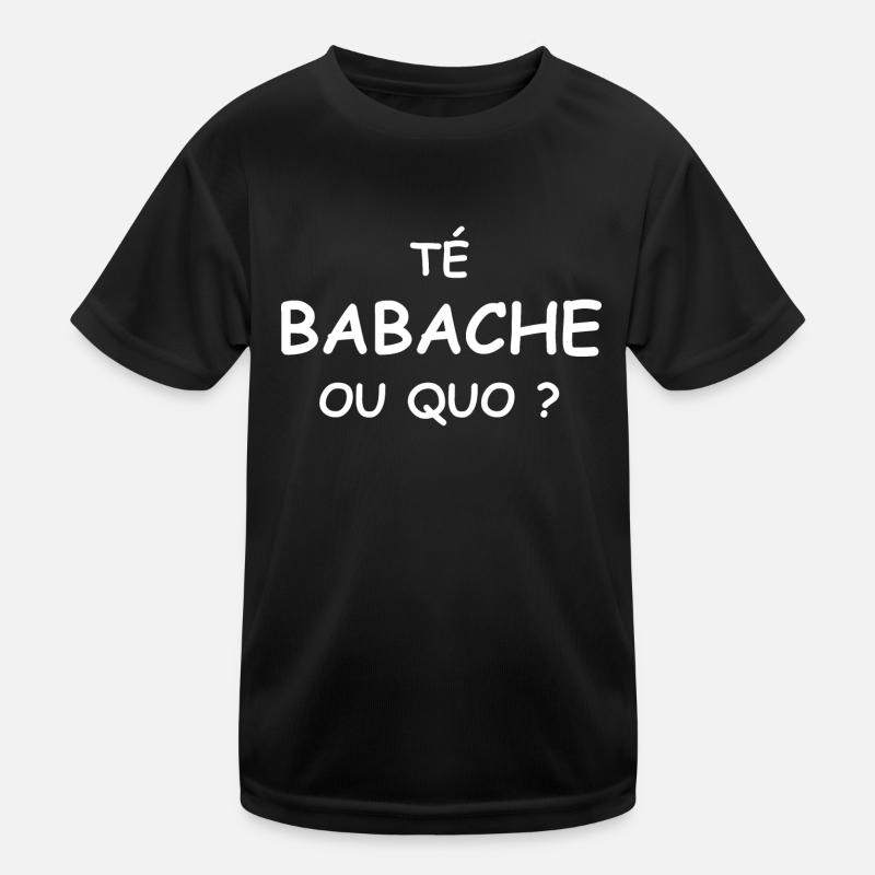 Té babache ou quo ? T-shirt sport Enfant