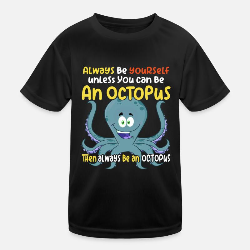 Sei ein Oktopus - lustiges Oktopusdesign Kinder Funktions-T-Shirt