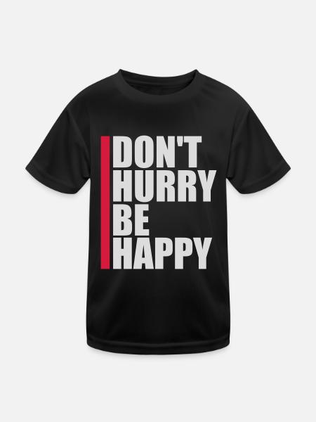 Don't hurry be happy - Kids Functional T-Shirt - black - Front