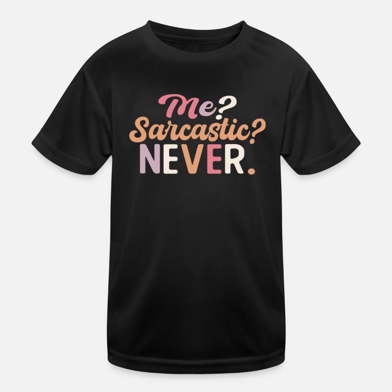 Sharp joke with me? Sarcastic? Never. Kids Functional T-Shirt