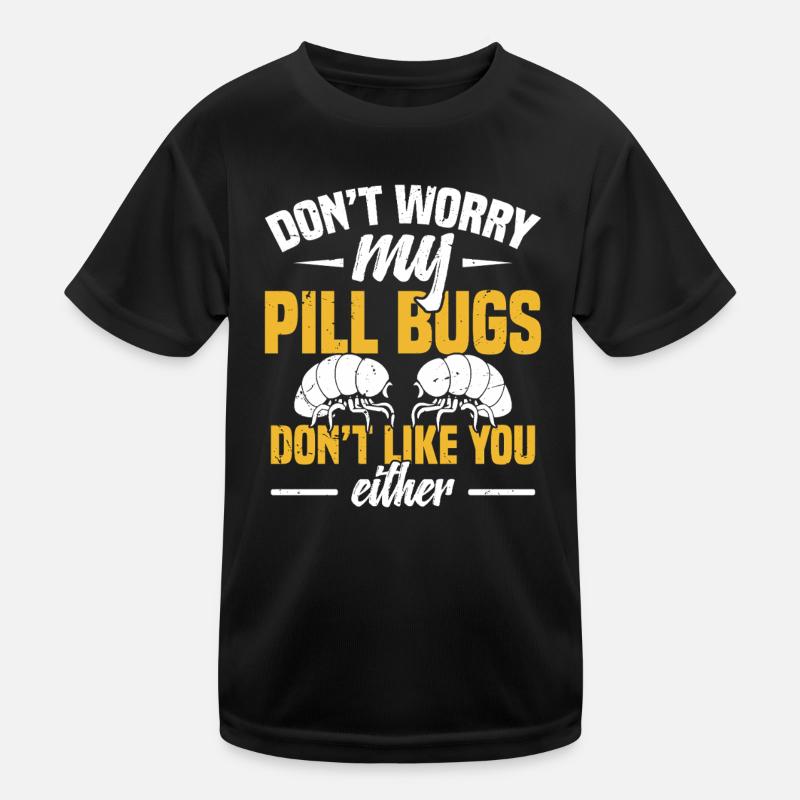 Don't worry my pill bugs like Kids Functional T-Shirt