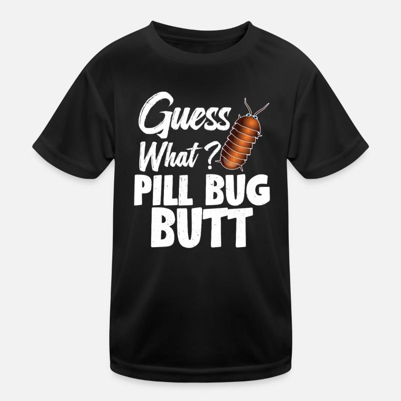Guess what? Pill Bug Butt Kids Functional T-Shirt