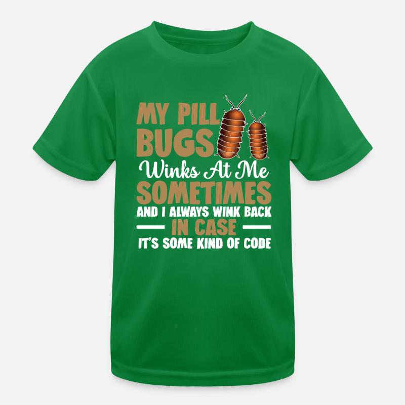 My pill bugs sometimes wink at me and Kids Functional T-Shirt