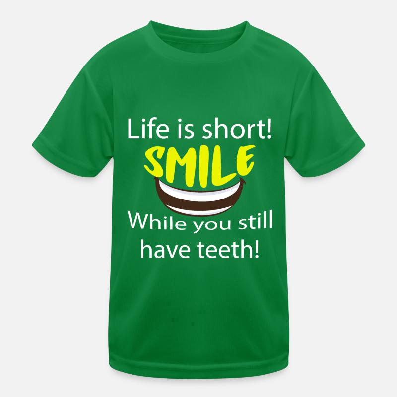 Life is short smile while you still have teeth Kids Functional T-Shirt