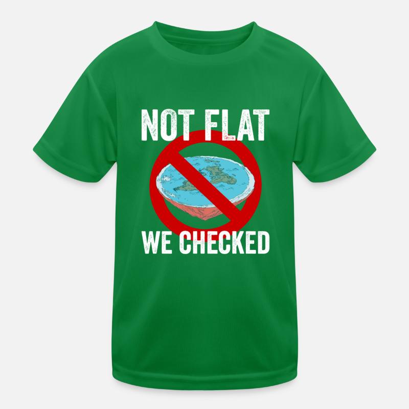 Not Flat We Checked Kinder Funktions-T-Shirt