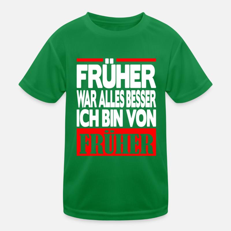 Früher war alles besser ich bin von Früher Kinder Funktions-T-Shirt
